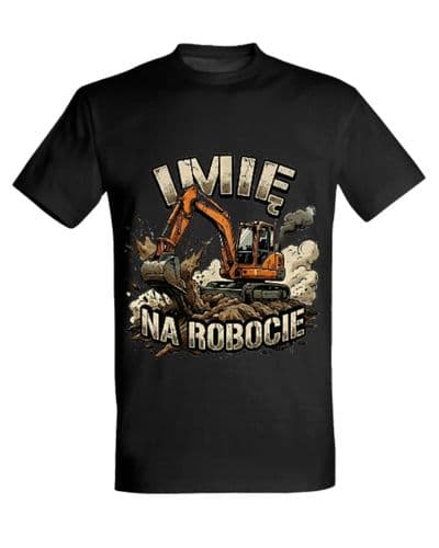 Koszulka "(wybrane imię) na robocie"